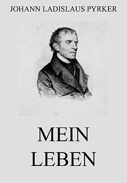 E-Book (epub) Mein Leben von Johann Ladislaus Pyrker