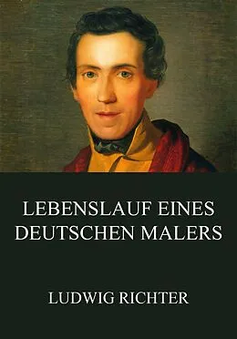 E-Book (epub) Lebenslauf eines deutschen Malers von Ludwig Richter