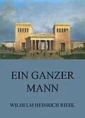 E-Book (epub) Ein ganzer Mann von Wilhelm Heinrich Riehl