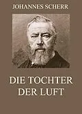 E-Book (epub) Die Tochter der Luft von Johannes Scherr