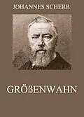 E-Book (epub) Größenwahn von Johannes Scherr