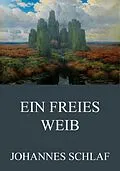 E-Book (epub) Ein freies Weib von Johannes Schlaf