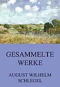 E-Book (epub) Gesammelte Werke von August Wilhelm Schlegel