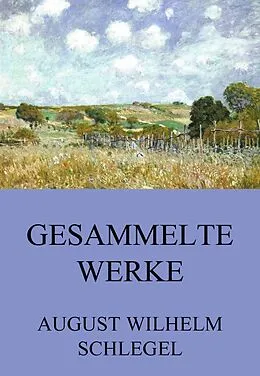 E-Book (epub) Gesammelte Werke von August Wilhelm Schlegel