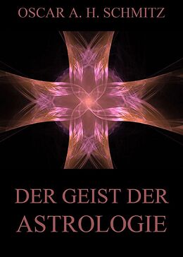 E-Book (epub) Der Geist der Astrologie von Oscar A. H. Schmitz