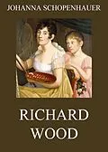 E-Book (epub) Richard Wood von Johanna Schopenhauer