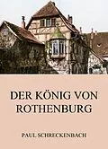 E-Book (epub) Der König von Rothenburg von Paul Schreckenbach