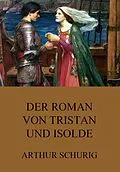 E-Book (epub) Der Roman von Tristan und Isolde von Arthur Schurig