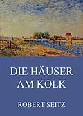 E-Book (epub) Die Häuser am Kolk von Robert Seitz
