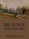 E-Book (epub) Die junge Frau Kaudel von George R. Sims