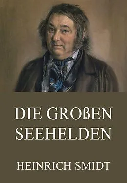 E-Book (epub) Die großen Seehelden von Heinrich Smidt