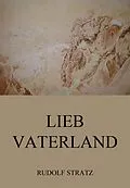 E-Book (epub) Lieb Vaterland von Rudolf Stratz