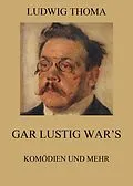 E-Book (epub) Gar lustig war's - Komödien und mehr von Ludwig Thoma