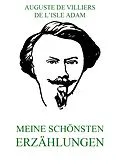 E-Book (epub) Meine schönsten Erzählungen von Auguste de Villiers de l'Isle Adam