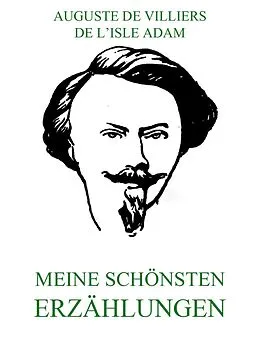 E-Book (epub) Meine schönsten Erzählungen von Auguste de Villiers de l'Isle Adam