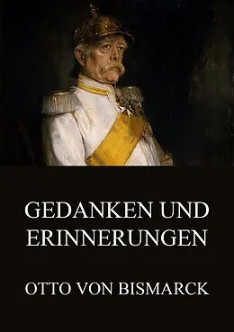 E-Book (epub) Gedanken und Erinnerungen von Otto von Bismarck
