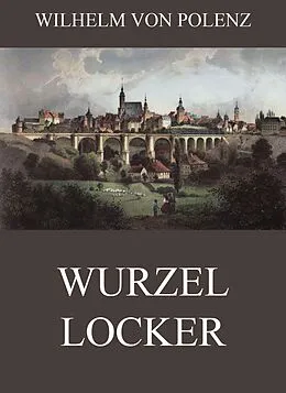 E-Book (epub) Wurzellocker von Wilhelm von Polenz