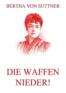 E-Book (epub) Die Waffen nieder! von Bertha von Suttner