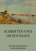 E-Book (epub) Schriften und Dichtungen von Wilhelm Heinrich Wackenroder