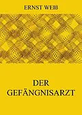 E-Book (epub) Der Gefängnisarzt von Ernst Weiß