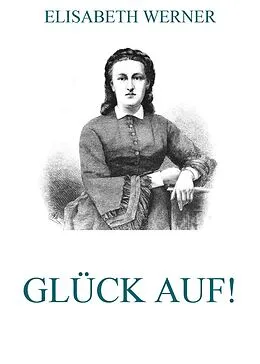 E-Book (epub) Glück Auf! von Elisabeth Werner