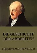 E-Book (epub) Die Geschichte der Abderiten von Christoph Martin Wieland