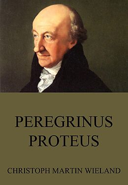 E-Book (epub) Peregrinus Proteus von Christoph Martin Wieland