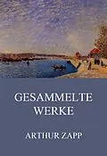 E-Book (epub) Gesammelte Werke von Arthur Zapp