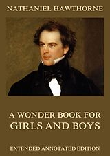 E-Book (epub) A Wonder Book For Girls & Boys von Nathaniel Hawthorne