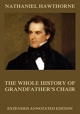 eBook (epub) The Whole History Of Grandfather's Chair de Nathaniel Hawthorne