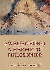 eBook (epub) Swedenborg, A Hermetic Philosopher de Ethan Allan Hitchcock