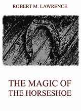 E-Book (epub) The Magic Of The Horse-Shoe von Robert Means Lawrence