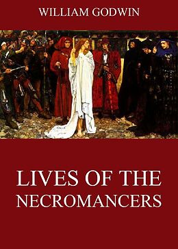 E-Book (epub) Lives Of The Necromancers von William Godwin