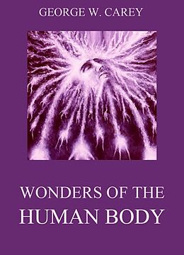 E-Book (epub) Wonders of the Human Body von George W. Carey
