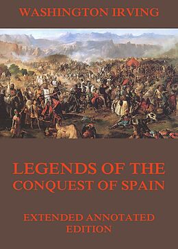 eBook (epub) Legends Of The Conquest Of Spain de Washington Irving
