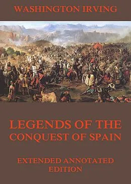 E-Book (epub) Legends Of The Conquest Of Spain von Washington Irving