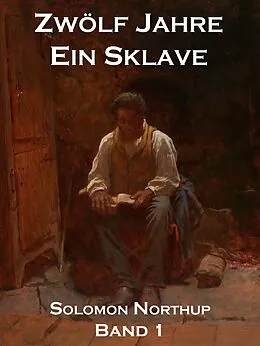 E-Book (epub) Zwölf Jahre Ein Sklave, Band 1 von Solomon Northup