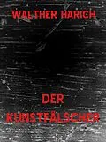 E-Book (epub) Der Kunstfälscher von Walther Harich