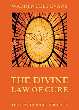eBook (epub) The Divine Law Of Cure de Warren Felt Evans