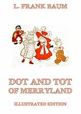 eBook (epub) Dot And Tot Of Merryland de L. Frank Baum