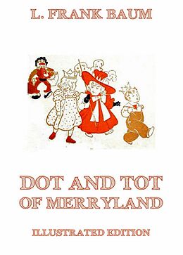 E-Book (epub) Dot And Tot Of Merryland von L. Frank Baum