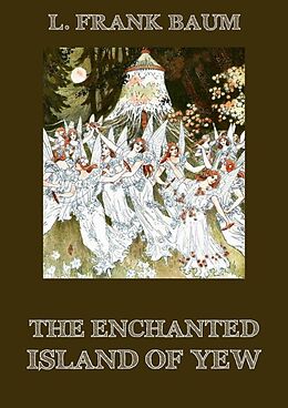 E-Book (epub) The Enchanted Island of Yew von L. Frank Baum