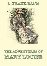 eBook (epub) The Adventures Of Mary Louise de L. Frank Baum, Edith Van Dyne