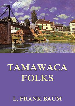 E-Book (epub) Tamawaca Folks - A Summer Comedy von L. Frank Baum, John Estes Cooke