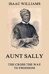 eBook (epub) Aunt Sally - The Cross The Way To Freedom de Isaac Williams