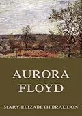 E-Book (epub) Aurora Floyd von Mary Elizabeth Braddon