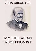 E-Book (epub) My Life As An Abolitionist von John Gregg Fee