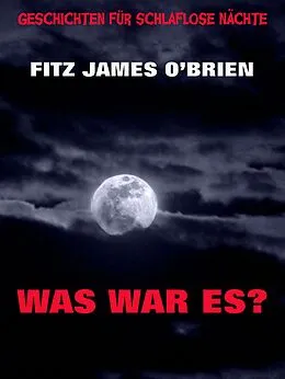 E-Book (epub) Was war es? von Fitz James O'Brien