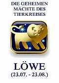 E-Book (epub) Die geheimen Mächte des Tierkreises - Der Löwe von Jürgen Beck