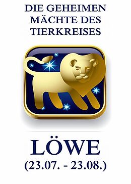 E-Book (epub) Die geheimen Mächte des Tierkreises - Der Löwe von Jürgen Beck